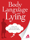 Body Language and Lying (eBook): Learn the Secret Meaning Behind Every Move